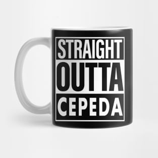 Cepeda Name Straight Outta Cepeda Mug